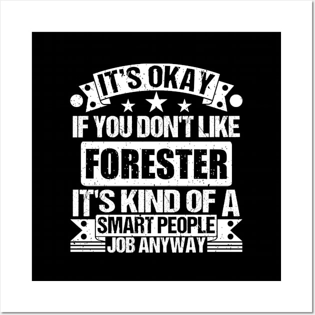 Forester lover It's Okay If You Don't Like Forester It's Kind Of A Smart People job Anyway Wall Art by Benzii-shop 